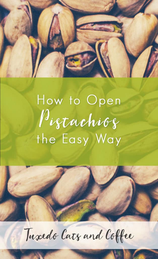How to Open Pistachios the Easy Way Tuxedo Cats and Coffee