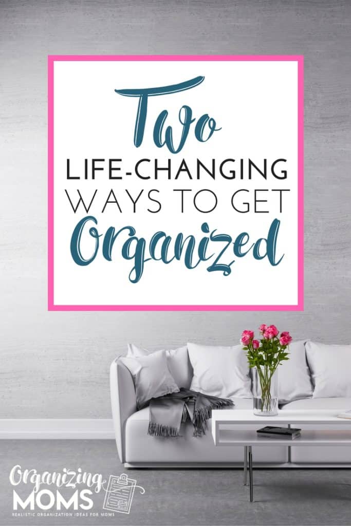 Life-changing ways to get organized