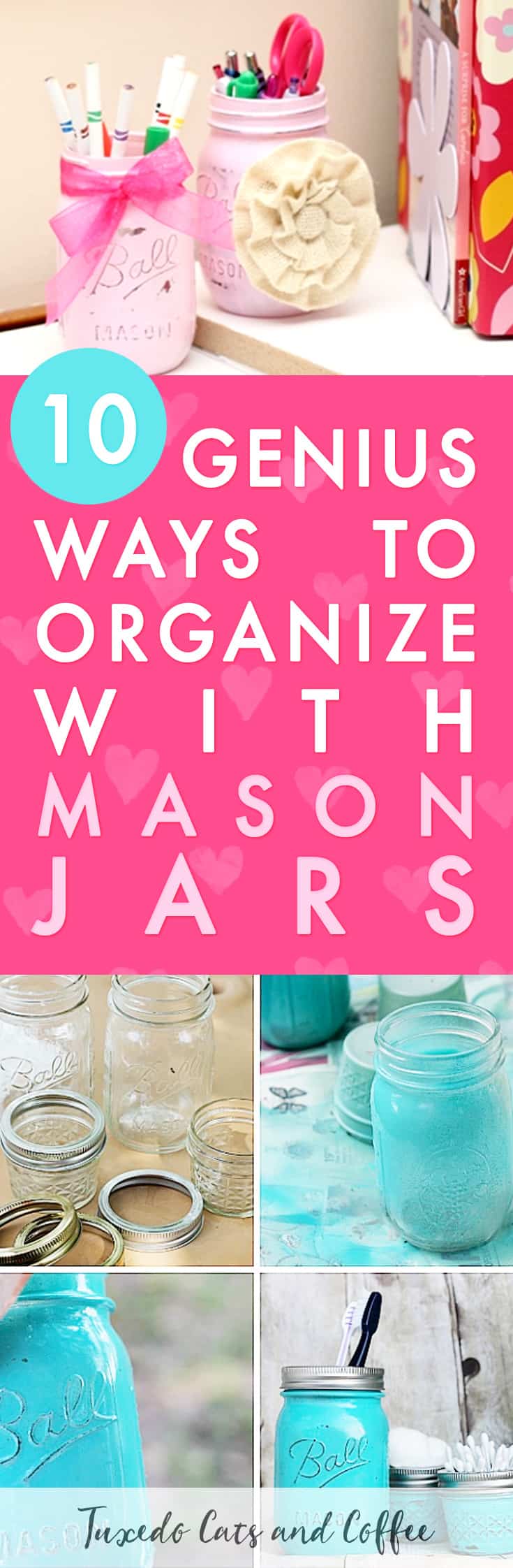 10 Creative Ways to Organize with Mason Jars Tuxedo Cats and Coffee